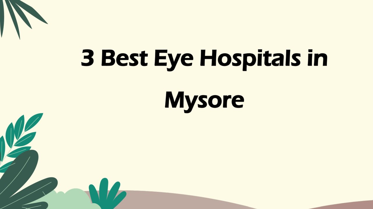 3 Best Eye hospitals in Mysore, Karnataka 2025 | Eye care hospitals ...
