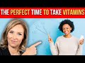 The perfect time to take your vitamins  dr janine