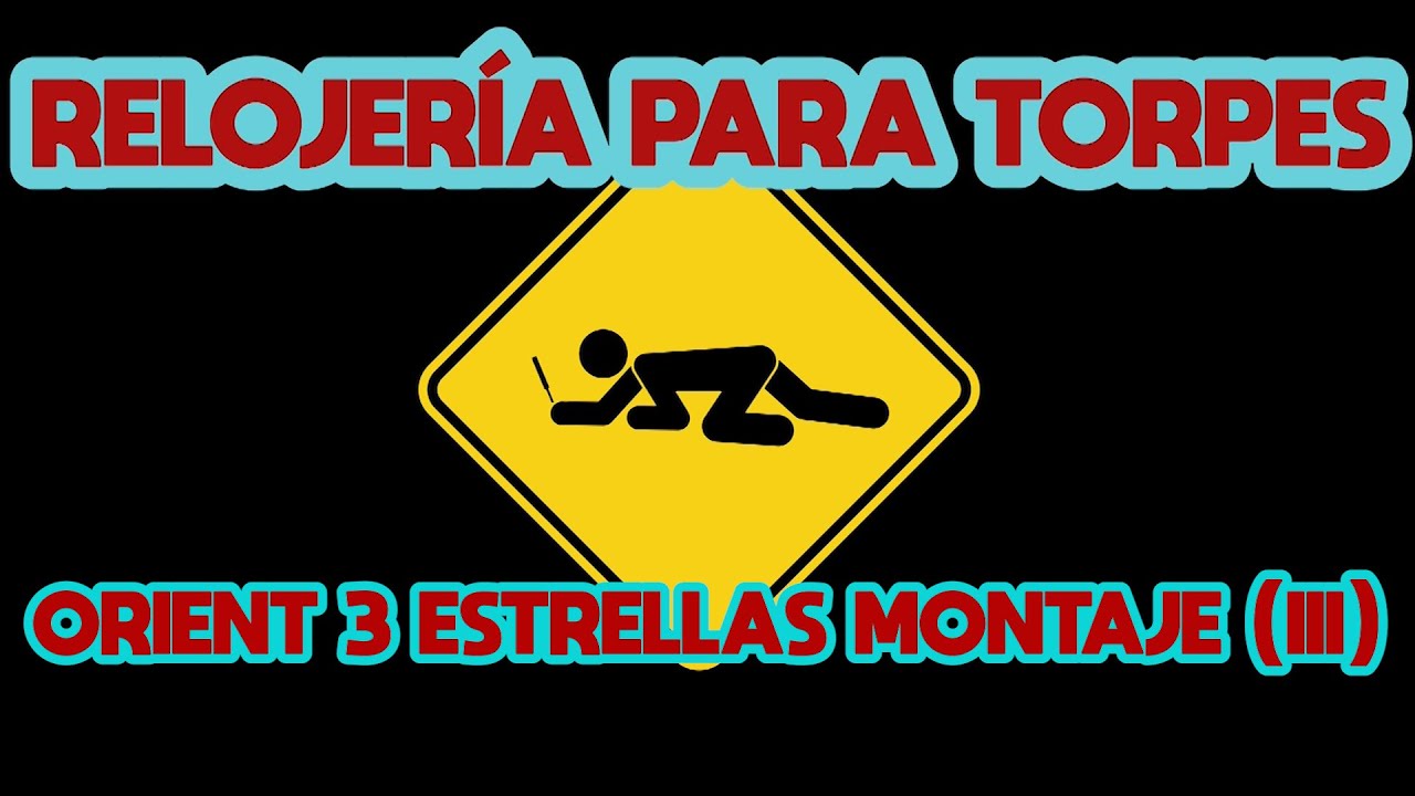 RELOJERÍA PARA TORPES: 21. Orient 3 Estrellas - Montaje (III)