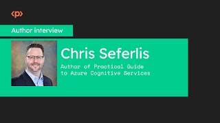 Practical Guide to Azure Cognitive Services I Chris Seferlis I Packt