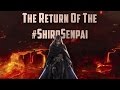 The Return Of The #ShiroSenpai