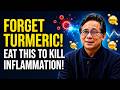 Forget Turmeric! This ONE Food Kills Inflammation Faster Backed by Research Dr William Li