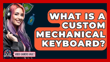 What Is A Custom Mechanical Keyboard? - Video Gamers Vault