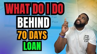 Behind 70 days on loan, what do I do