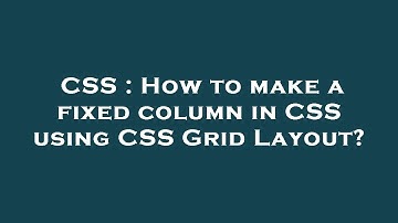 CSS : How to make a fixed column in CSS using CSS Grid Layout?