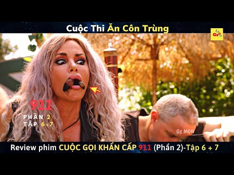 Cuộc Thi Ăn Côn Trùng | Review Phim CUỘC GỌI KHẨN CẤP 911 (Phần 2) – Tập 6 và 7