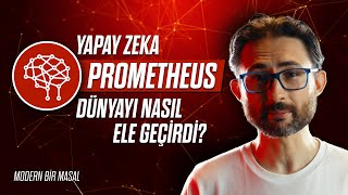 Yapay Zeka PROMETHEUS dünyayı nasıl ele geçirdi? (Modern bir Masal)