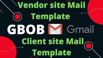Client site Mail Template...? Vendor site Mail template...? Emails templates (GBOB LEARNING)