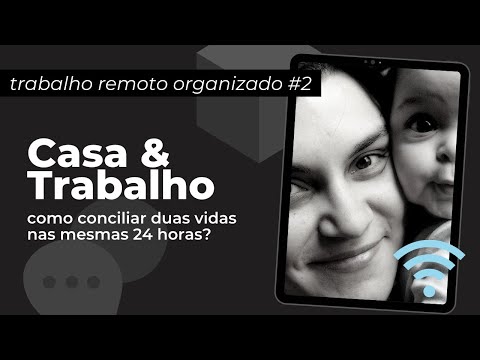 Conciliando casa e trabalho | ESPECIAL Trabalho Remoto Organizado #2 | Aulão 169 - Conciliando casa e trabalho | ESPECIAL Trabalho Remoto Organizado #2 | Aulão 169