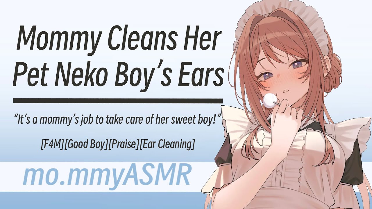Mommy Cleans Her Pet Neko Boy's Ears [F4M][Good Boy][Praise][Ear Cleaning]