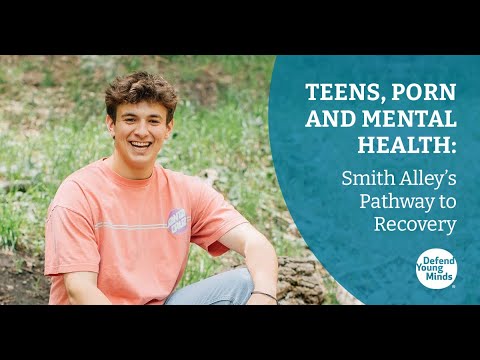 Teens, Porn and Mental Health: Smith Alley’s Pathway to Recovery - YouTube