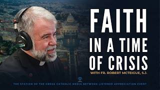 Famous Faith in a Time of Crisis | Fr. Robert McTeigue, S.J. Profile