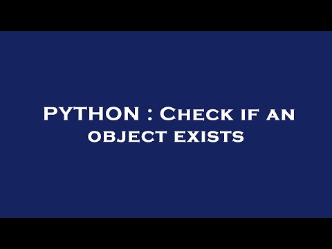 PYTHON : Check if an object exists