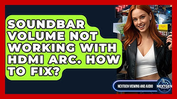 Soundbar Volume Not Working With HDMI ARC. How To Fix? - NextGen Viewing and Audio