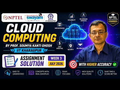 NPTEL Cloud Computing | Week 3 Assignment Solution Mar 2026 | Prof S K Ghosh IITKGP  Higher Accuracy