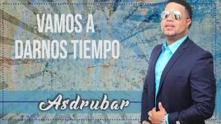 Asdrubar - Vamos A Darnos Tiempo (Salsa Romántica)