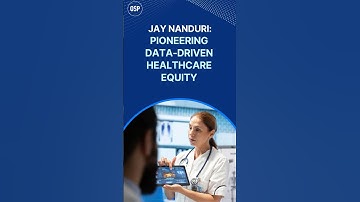 Jay Nanduri: Pioneering Data-Driven Healthcare Equity