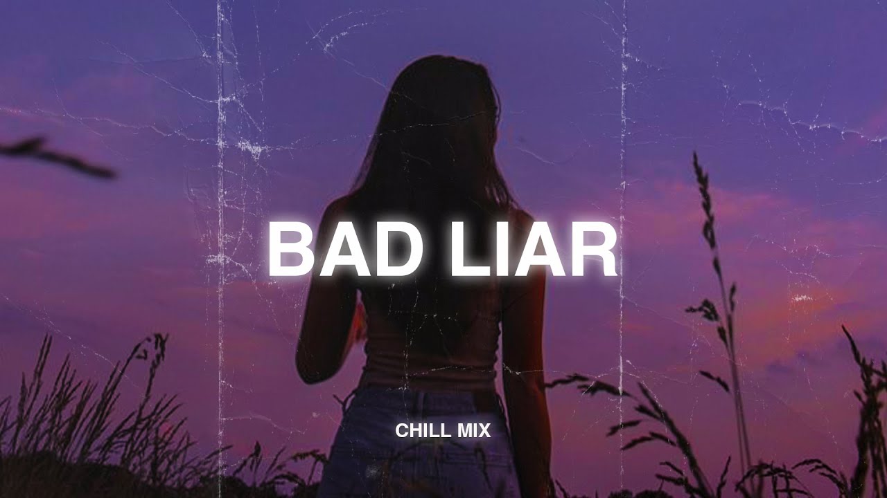 Bad Liar, Perfect β« Sad songs playlist for broken hearts ~ Depressing Songs 2025 That Make You Cry