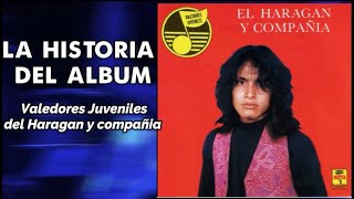 HISTORIA DEL ALBUM VALEDORES JUVENILES DEL HARAGAN Y CIA!!