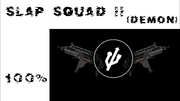 Slap Squad II by DanZmeN (Demon) 100%