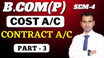 contract account for bcom class ||cost accounting I part 3 |contract account ||by anuj kumar singh |