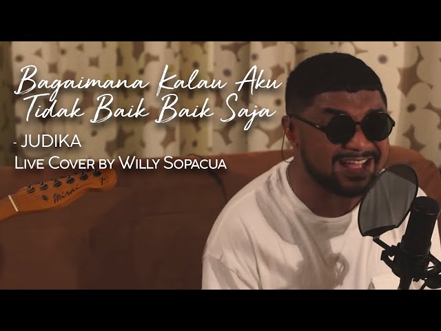 Bagaimana Kalau Aku Tidak Baik-Baik Saja - JUDIKA | Live Cover by Willy Sopacua class=