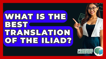 What Is The Best Translation Of The Iliad? - The Language Library