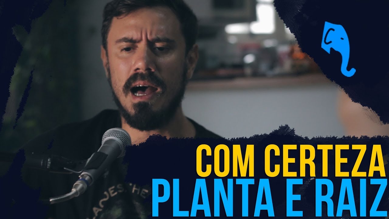 Com certeza - Planta e Raiz | ELEFANTE SESSIONS