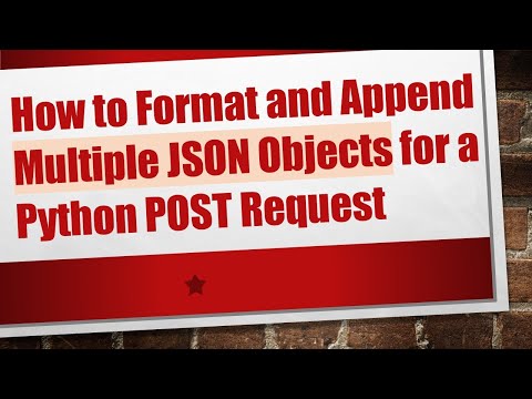 How to Format and Append Multiple JSON Objects for a Python POST Request