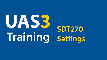 UAS3 Training - SDT270 Settings