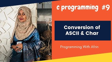 C Programming bangla tutorials | Conversion of ASCII & Char
