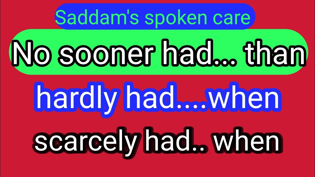 no sooner had...than # hardly had.. when# scarcely had... when