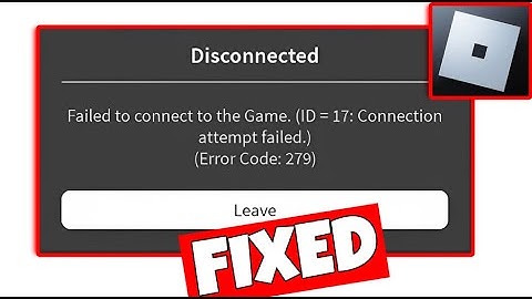 How To Fix Roblox Error Code 279 - Failed to connect to game (ID=17:Connection attempt failed) In PC