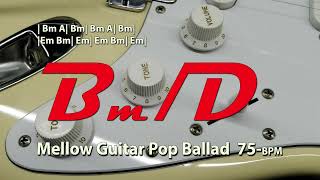 Mellow Guitar Pop Ballad in B-minor Or D-major | 75 BPM | 4/4 | Backing Track Jam