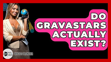 Do Gravastars Actually Exist? - Physics Frontier