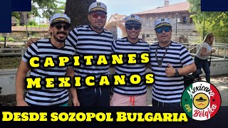 Capitanes Mexicanos en Sozopol Bulgaria!