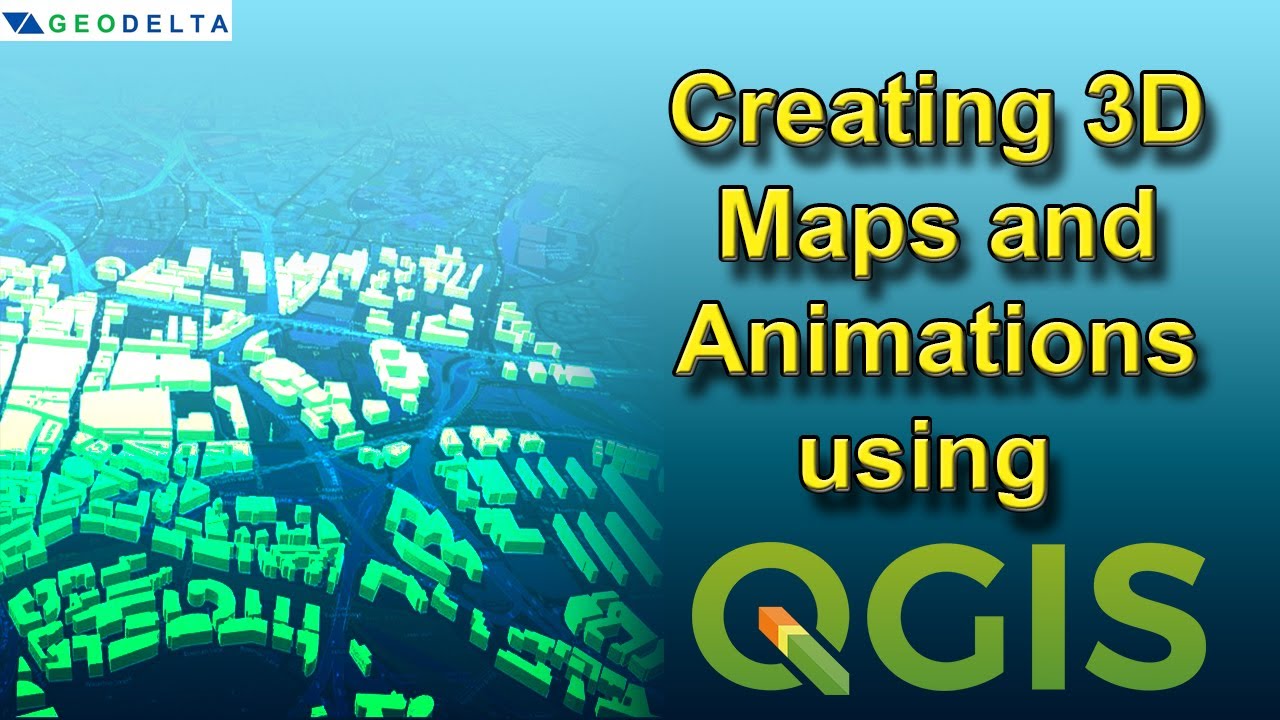 Creating 3D Maps and Animations using QGIS