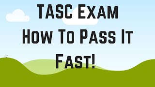 TASC Exam – How To Pass It FAST!!!