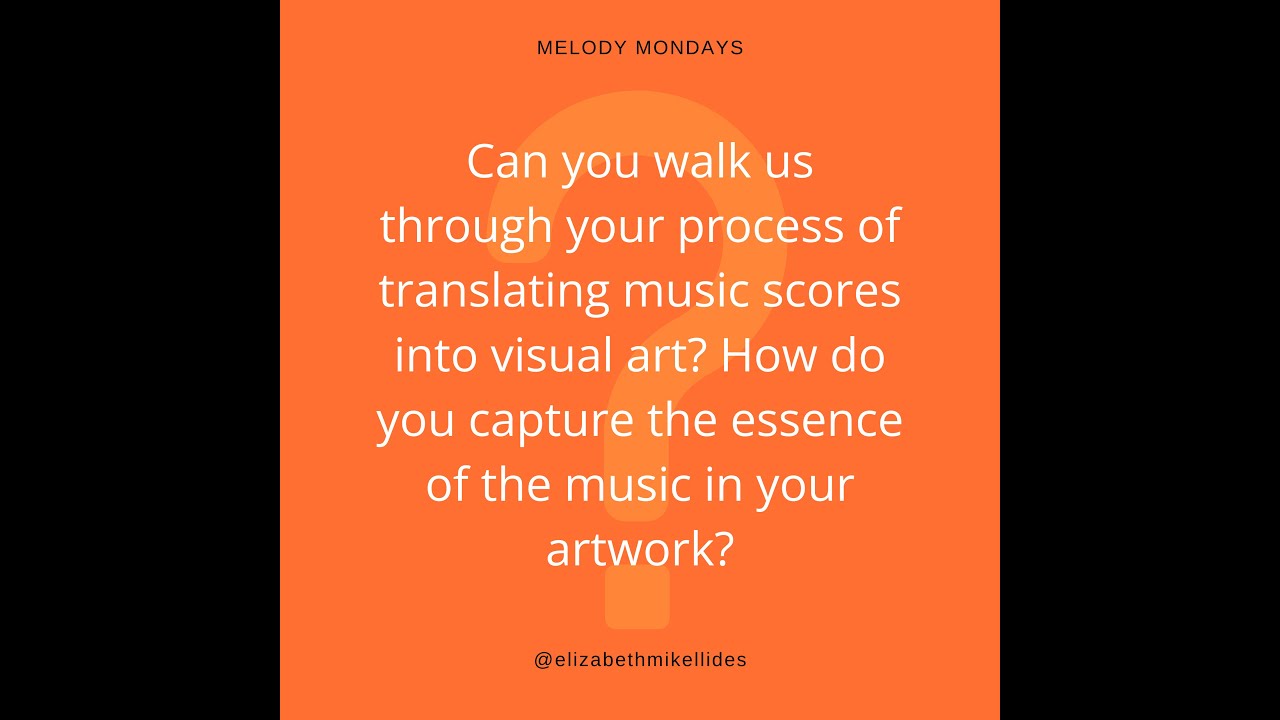 Melody Mondays Process of translating music into visual art and
