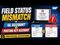 Field Status Mismatch in SAP FI? Fix GL Account & Posting Key Errors Like a Pro