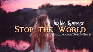 Download Lagu Stop the World - Justin Garner [Lyrics + DL] MP3