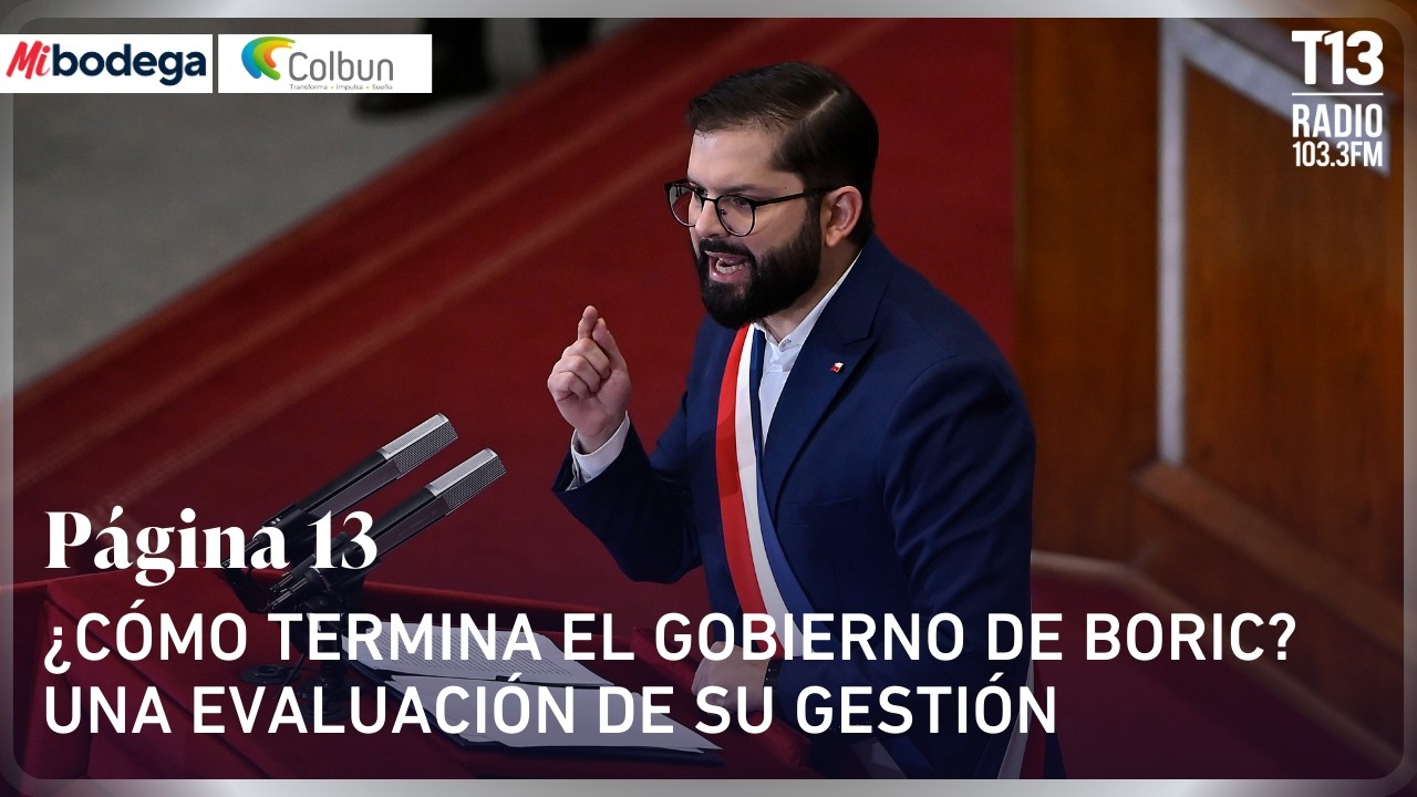 ¿Cómo termina el gobierno de Boric? Una evaluación de su gestión | Página 13