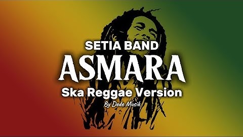 ASMARA - Setia Band ( Ska Reggae Version )