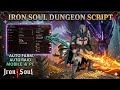 Iron Soul Dungeon Script No Key - Auto Farm, Kill Aura , Auto Raid (PC/MOBILE) BEST SCRIPT