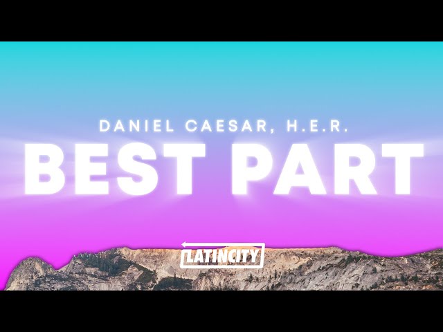 Daniel Caesar, H.E.R. – Best Part (Lyrics) class=