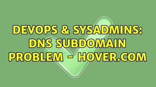Celebrity DevOps & SysAdmins: DNS subdomain problem - Hover.com (2 Solutions!!) Wealth