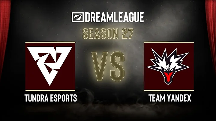 Dota2 - Tundra Esports vs Team Yandex - DreamLeague Season 27 - Playoffs