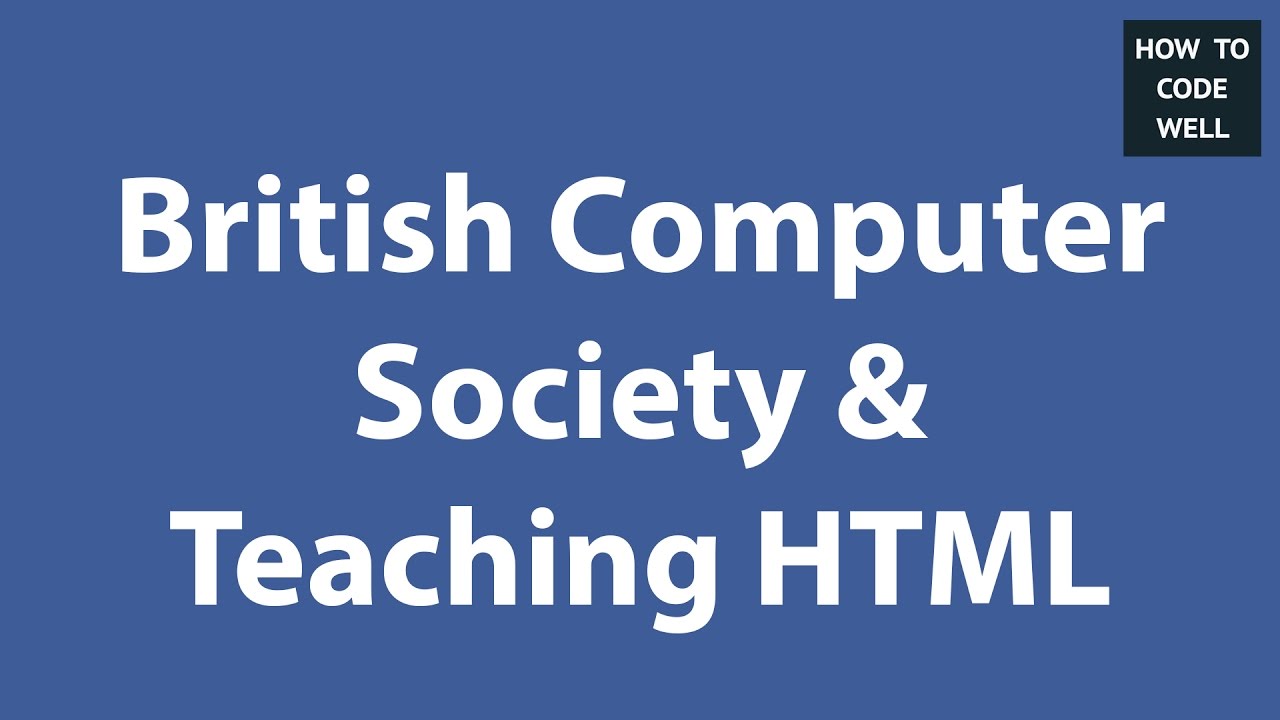 British Computer Society and HTML Training - YouTube
