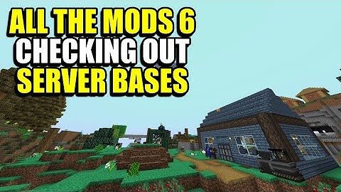 Checking out Server Bases. All The Mods 6 Community Server