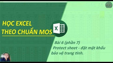 Học-excel-MOS | # 6.7: Protect Sheet - cách-đặt-mật-khẩu-bảo-vệ-trang-tính-excel